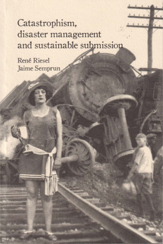 Anticariat - Catastrophism, disaster management and sustainable submission (René Riesel & Jaime Semprun)
