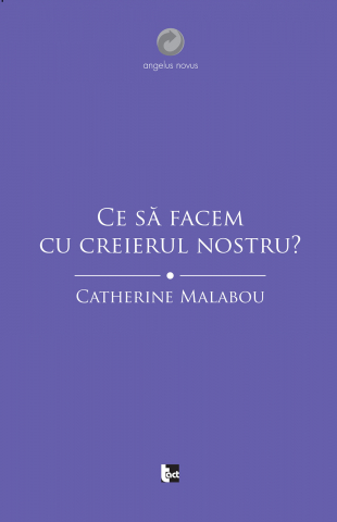 Produse - Ce să facem cu creierul nostru? (Catherine Malabou)