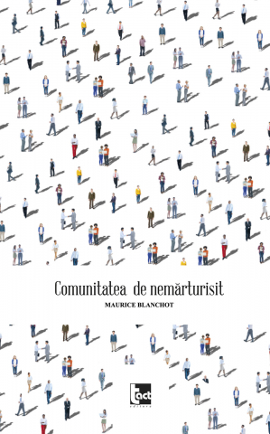Cărți - Comunitatea de nemărturisit (Maurice Blanchot)
