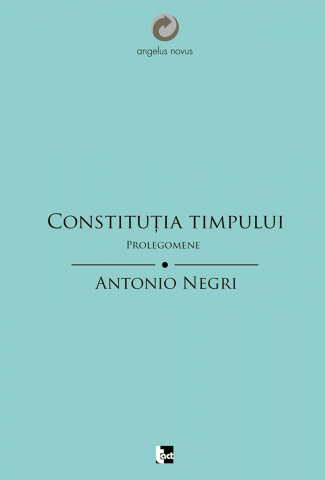 Cărți - Constituţia timpului. Prolegomene (Antonio Negri)