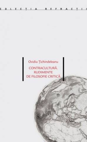Cărți - Contracultură. Rudimente de filosofie critică (Ovidiu Țichindeleanu)