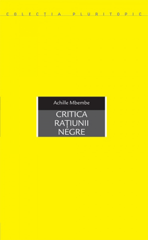 Produse - Critica rațiunii negre (Achille Mbembe)
