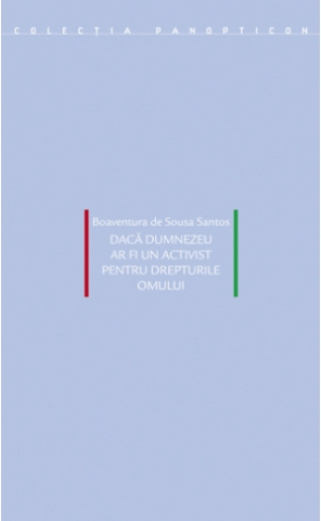 Cărți - Dacă Dumnezeu ar fi un activist pentru drepturile omulu (Boaventura de Sousa Santos)