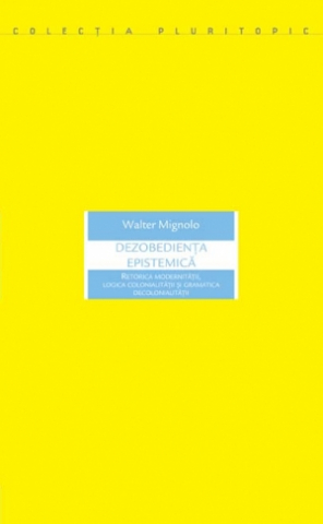 Produse - Dezobediența epistemică (Walter Mignolo)