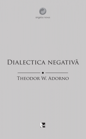 Produse - Dialectica negativă (Theodor Adorno)