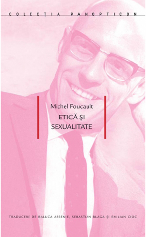 Produse - Etică și sexualitate (Michel Foucault)