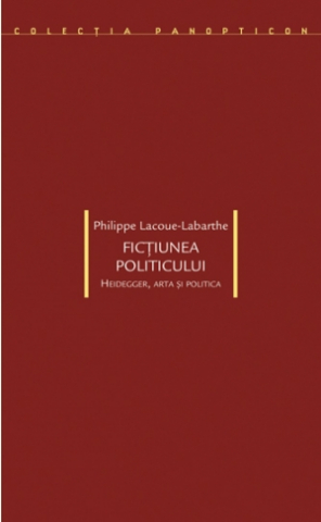 Cărți - Ficțiunea politicului (Philippe Lacoue-Labarthe)