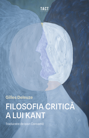Cărți - Filosofia critică a lui Kant (Gilles Deleuze)
