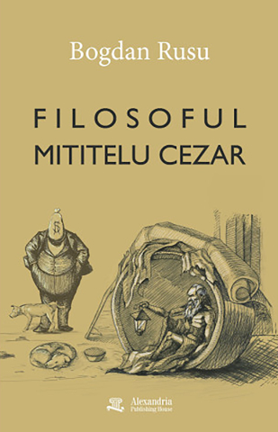 Cărți - Filosoful Mititelu Cezar (Bogdan Rusu)