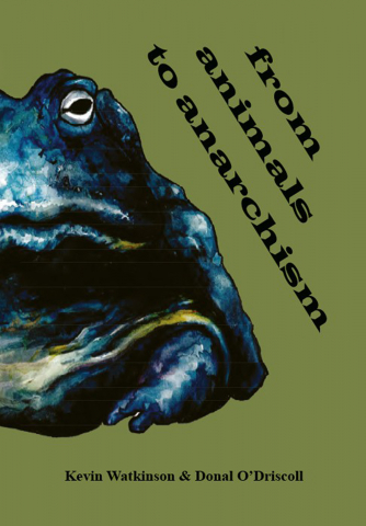 Produse - From animals to anarchism (Kevin Watkinson & Donald O`Driscoll)