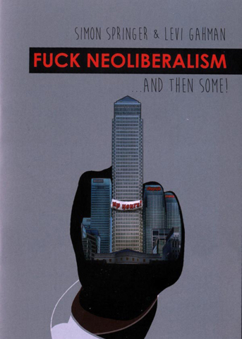 Produse - Fuck neoliberalism (Simon Springer & Levi Gahman)