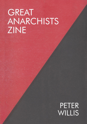 Cărticele și broșuri - Great anarchists zine (Peter Willis)