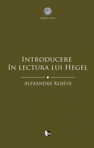 Cărți - Introducere în lectura lui Hegel (Alexandre Kojève)