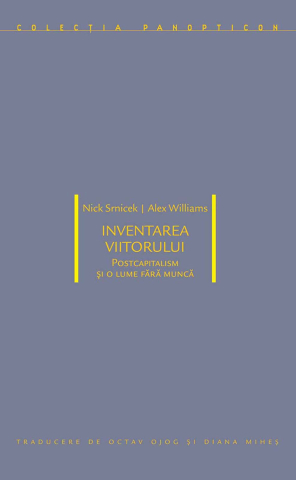 Cărți - Inventarea viitorului (Nick Srnicek & Alex Williams)