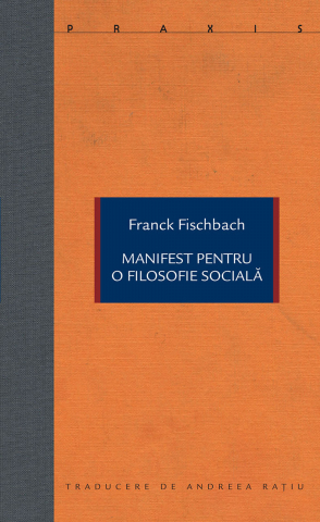 Cărți - Manifest pentru o filosofie socială (Franck Fischbach)
