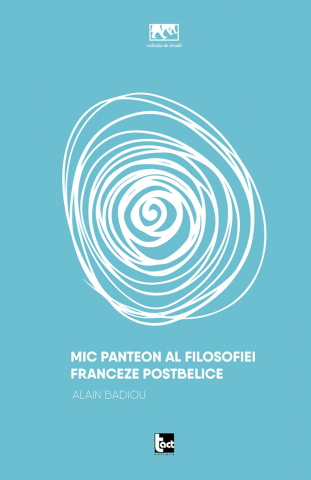 Produse - Mic panteon al filosofiei franceze postbelice (Alain Badiou)