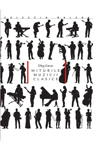 Cărți - Miturile muzicii clasice (Oleg Garaz)