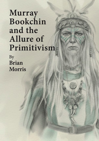 Cărticele și broșuri - Murray Bookchin and the allure of Primitivism (Brian Morris)