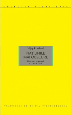 Produse - Națiunile mai obscure. O istorie populară a Lumii a Treia (Vijay Prashad)