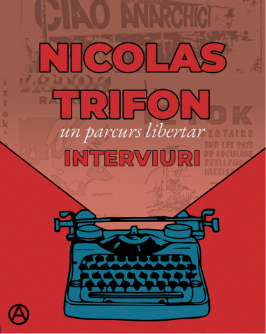 Produse - Nicolas Trifon – un parcurs libertar internaționalist. Interviuri