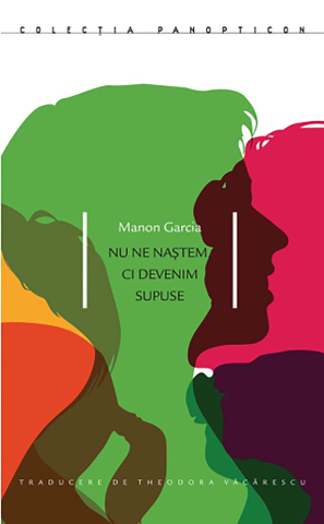 Cărți - Nu ne naștem ci devenim supuse (Manon Garcia)