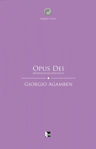 Produse - Opus dei (Giorgio Agamben)