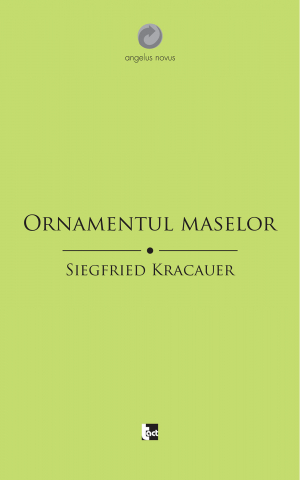 Cărți - Ornamentul maselor (Siegfried Kracauer)