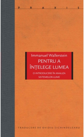 Produse - Pentru a înțelege lumea (Immanuel Wallerstein)