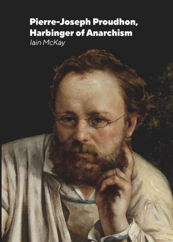 Cărticele și broșuri - Pierre-Joseph Proudhon, harbinger of anarchism (Iain McKay)