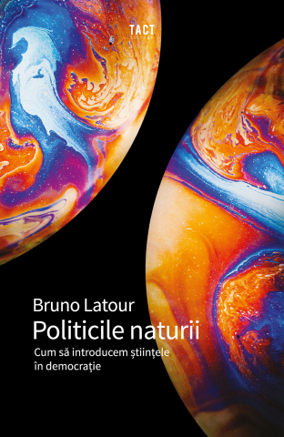 Produse - Politicile naturii (Bruno Latour)