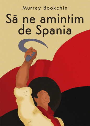 Cărți - Să ne aminim de Spania (Murray Bookchin)