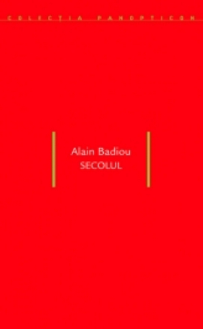 Produse - Secolul (Alain Badiou)