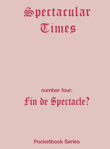 Cărticele și broșuri - Spectacular Times 04: Fin de spectacle?