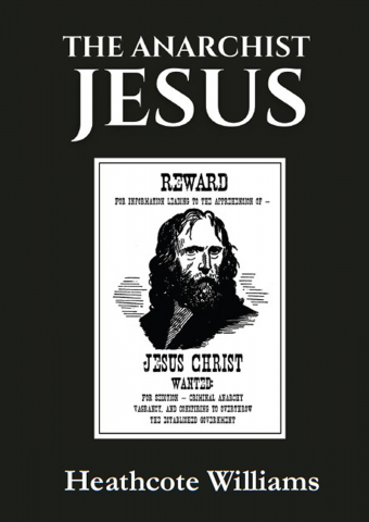 Produse - The anarchist Jesus (Heathcote Williams)
