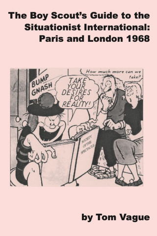 Cărticele și broșuri - The boy scout’s guide to the Situationist International (Tom Vague)