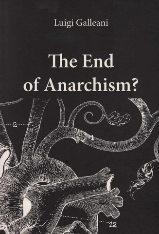 Produse - The end of anarchism? (Luigi Galleani)
