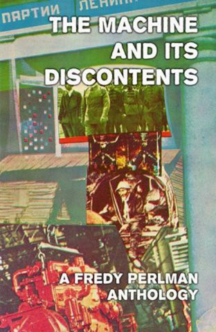 Cărți - The machine and its discontents (Fredy Perlman)