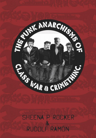Produse - The punk anarchisms of Class War & CrimethInc. (Sheena P. Rocker & Rudolf Ramón)