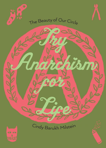 Cărticele și broșuri - Try Anarchism for life (Cindy Barukh Milstein)