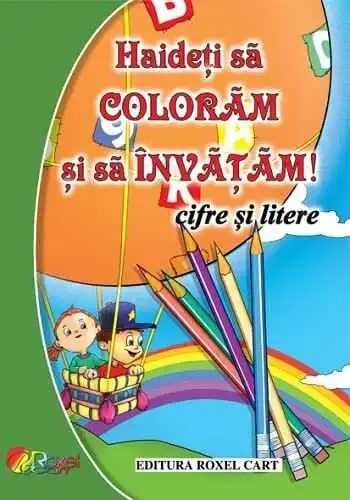 Carte de colorat Haideti sa coloram - Cifre si Litere 64 pagini [1]
