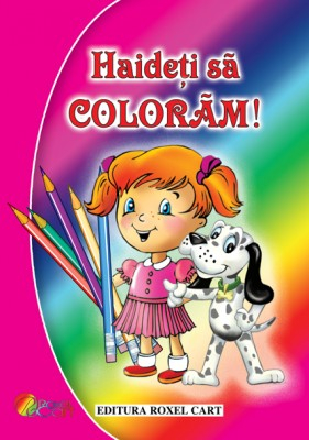 Carti de colorat pentru copii - Carte de colorat Haideti sa coloram-pentru fetite 64 pagini