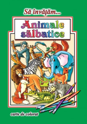 Carti de colorat pentru copii - Carte de colorat Sa invatam... Animale salbatice 16 pagini
