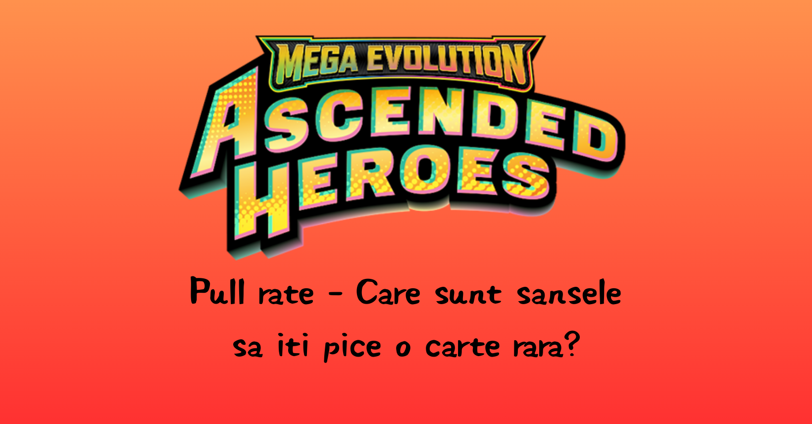 Pokemon Ascended Heroes Pull Rates - Care sunt şansele să iți pice o carte rară?