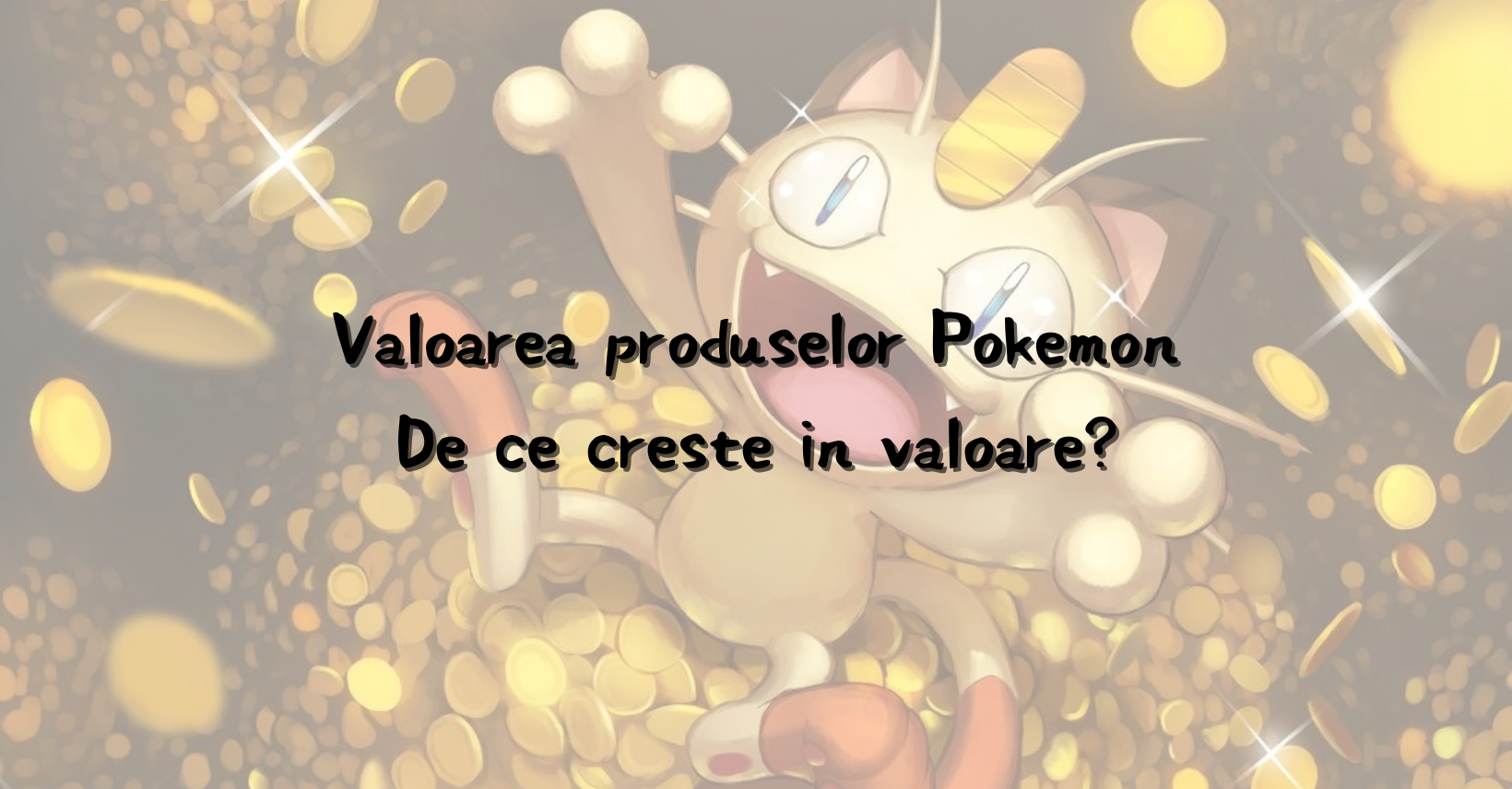 Valoarea produselor Pokemon. De ce cresc în valoare?