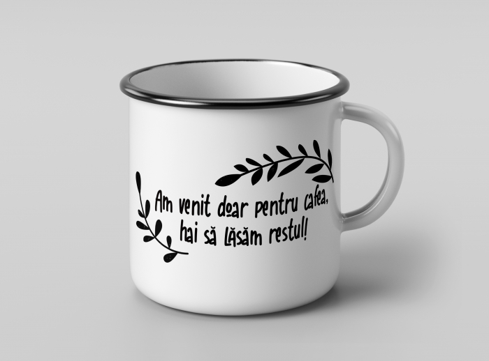 Cana metalica "am venit pentru cafea" [1]