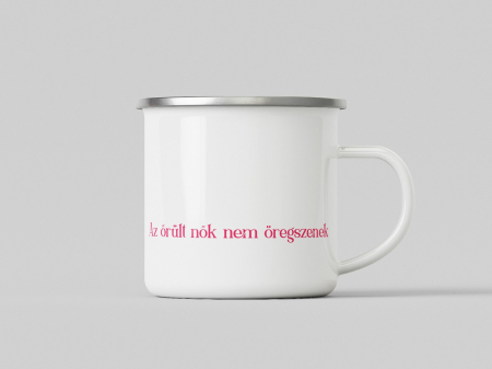 Fém bögrék - "Az őrült nők nem öregszenek"