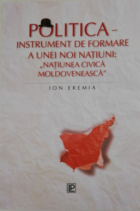 Politica instrument de formare a unei noi natiuni:\\\" natiunea civica moldoveneasca\\\" [1]