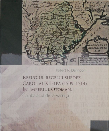 Materiale Didactice Gimnaziu si Liceu - Carol al XII-lea (1709-1714) in Imperiul Otoman. Calabalacul de la Varnita