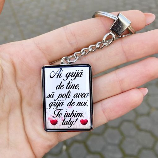 Breloc Personalizat cu Text – Ai Grija de Tine Sa Poti Avea Grija de Noi. Te iubim Taty! [2]