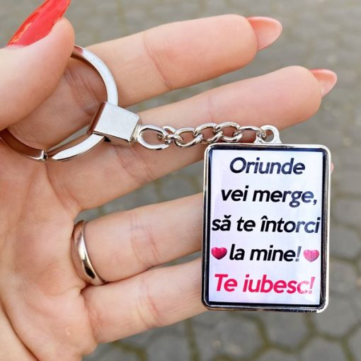 Breloc Personalizat Chei cu Mesaj – Oriunde Vei Merge, Sa Te Intorci La Mine! Te Iubesc! [2]